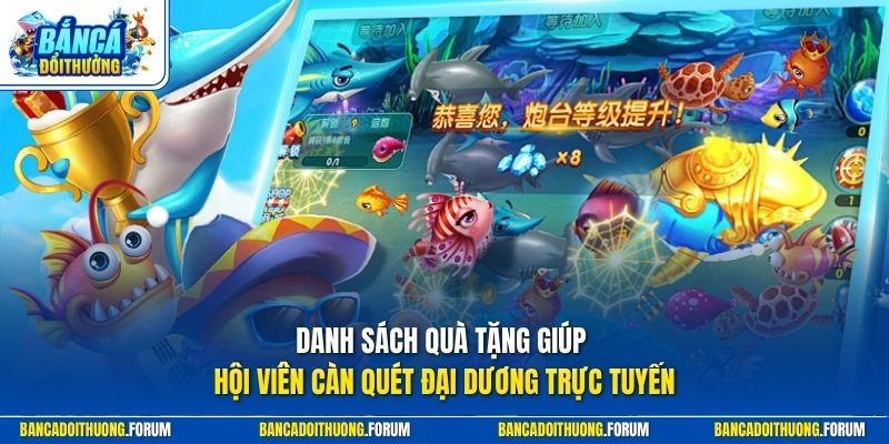 Danh sách quà tặng giúp hội viên càn quét đại dương trực tuyến