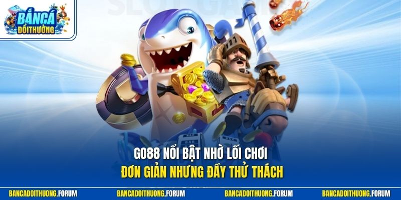 GO88 nổi bật nhờ lối chơi đơn giản nhưng đầy thử thách