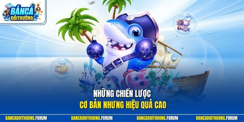 Những chiến lược cơ bản nhưng hiệu quả cao