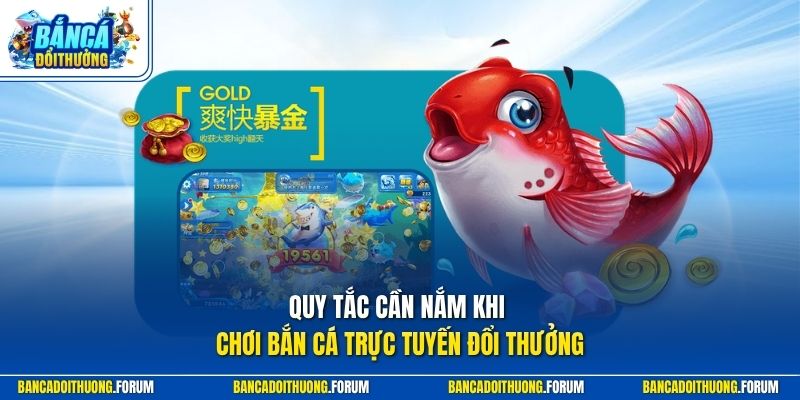 Quy tắc cần nắm khi chơi bắn cá trực tuyến đổi thưởng